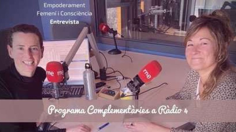 Empoderament Femení i Consciència Entrevista Programa Complementàries a Ràdio 4